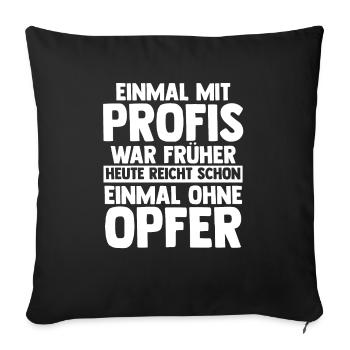 Einmal Mit Profis Arbeiten - Sofakissenbezug 45 x 45 cm - Schwarz - Vorne