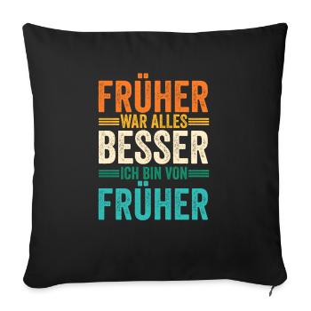 Früher War Alles Besser - Sofakissenbezug 45 x 45 cm - Schwarz - Vorne
