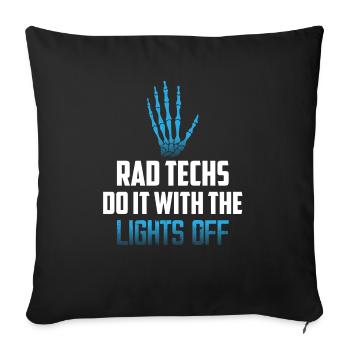 Rad Techs Do It With The Lights Off X-Ray Rad Tech - Sofa pillowcase 17,3'' x 17,3'' (45 x 45 cm) - black - Front