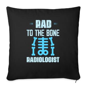Rad To The Bone Radiologist X-Ray Rad Tech Radiolo - Sofakissenbezug 45 x 45 cm - Schwarz - Vorne