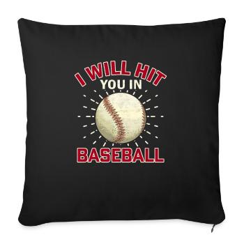 Ich werde dich im Baseball schlagen - Baseball - Sofakissenbezug 45 x 45 cm - Schwarz - Vorne