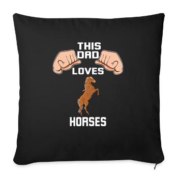 This Dad Loves Horses - Sofa pillowcase 17,3'' x 17,3'' (45 x 45 cm) - black - Front