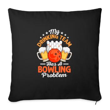 Mon équipe de buveurs a une équipe de bowling problématique - Housse de coussin décorative 45 x 45 cm - noir - Devant