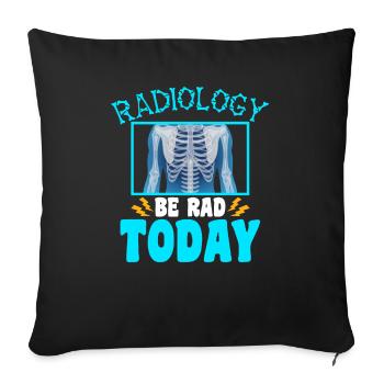 Radiology Be Rad Today - Radiologist - Sofa pillowcase 17,3'' x 17,3'' (45 x 45 cm) - black - Front