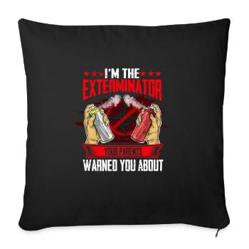 Je suis l’exterminateur devant qui tes parents - Housse de coussin décorative 45 x 45 cm - noir - Devant
