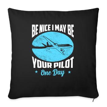 Be Nice I May Be Your Pilot One Day Aviation - Sofa pillowcase 17,3'' x 17,3'' (45 x 45 cm) - black - Front