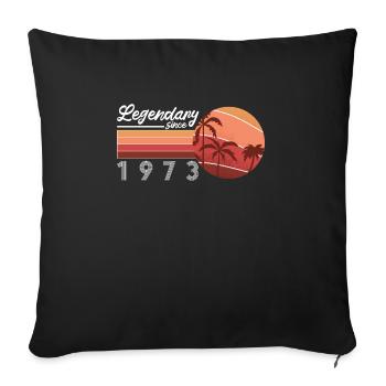 Legendary Since 1973 50. Geburtstag Shirt Geschenk - Sofakissenbezug 45 x 45 cm - Schwarz - Vorne
