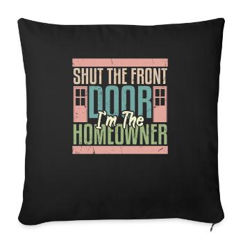 Shut The Front Door Im The Homeowner - Sofa pillowcase 17,3'' x 17,3'' (45 x 45 cm) - black - Front