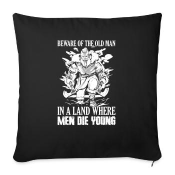 Beware Of The Old Man In A Land Where Men Die Youn - Sofakissenbezug 45 x 45 cm - Schwarz - Vorne