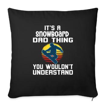 It's A Snowboard Dad Thing You Wouldn't Understand - Sofakissenbezug 45 x 45 cm - Schwarz - Vorne