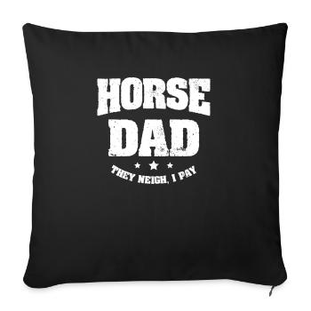 Horse Dad They Neigh I Pay Horseback Riding - Sofa pillowcase 17,3'' x 17,3'' (45 x 45 cm) - black - Front