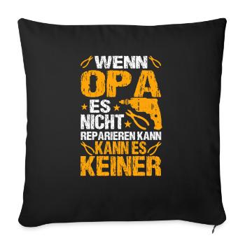 Wenn Opa Es Nicht Reparieren Kann Lustiger - Sofakissenbezug 45 x 45 cm - Schwarz - Vorne