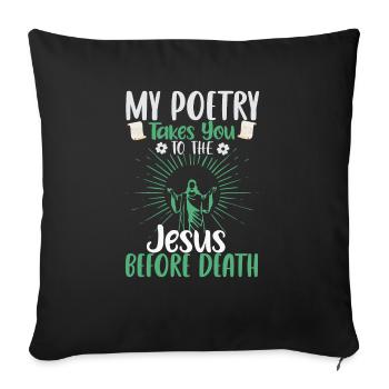 Meine Poesie führt Sie zu Jesus vor dem Tod - - Sofakissenbezug 45 x 45 cm - Schwarz - Vorne