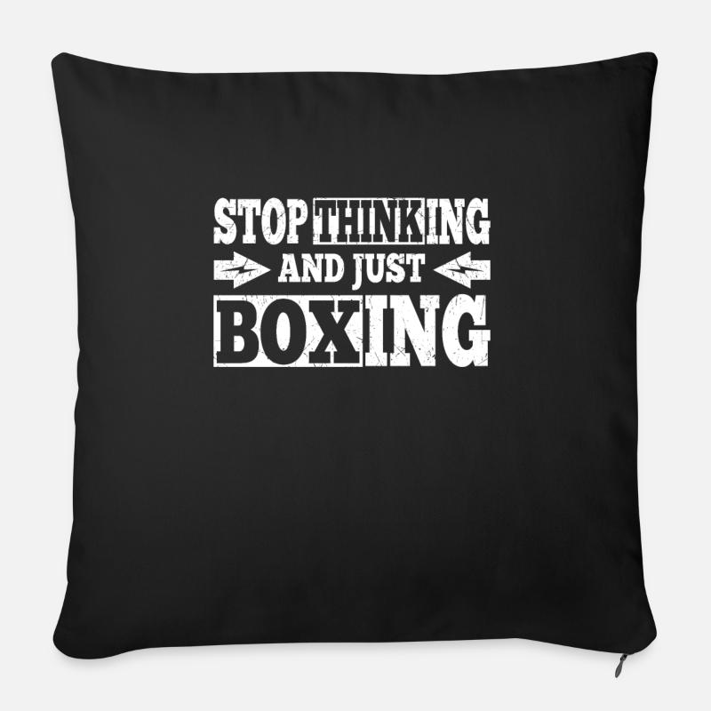 Citation de boxeur Arrêtez de penser et juste des cadeaux de boxe - Housse de coussin décorative 45 x 45 cm - noir