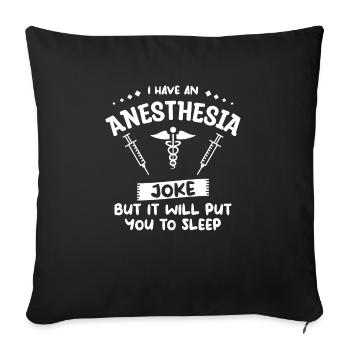 I Have An Anesthesia Joke But It Will Put You To - Sofa pillowcase 17,3'' x 17,3'' (45 x 45 cm) - black - Front
