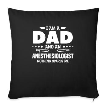 I Am A Dad And An Anesthesiologist Nothing Scares - Sofa pillowcase 17,3'' x 17,3'' (45 x 45 cm) - black - Front