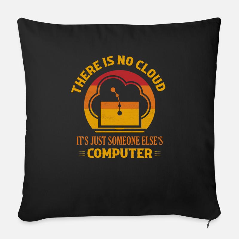 There Is No Cloud It's Just Someone Else's Compute - Sofakissenbezug 45 x 45 cm - Schwarz
