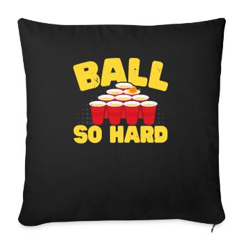 Ball So Hard Alcohol Drinking Game Beer Pong - Sofa pillowcase 17,3'' x 17,3'' (45 x 45 cm) - black - Front