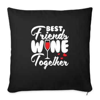 Wine Drinker Saying Quote - Best Friends Wine Toge - Sofakissenbezug 45 x 45 cm - Schwarz - Vorne