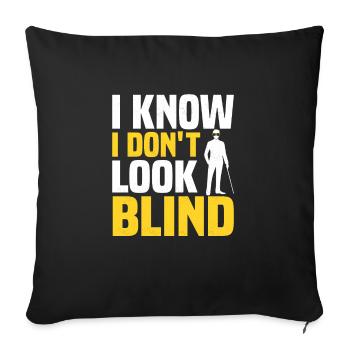I Know I Don' t Look Blind Blindness Impaired Can - Sofakissenbezug 45 x 45 cm - Schwarz - Vorne