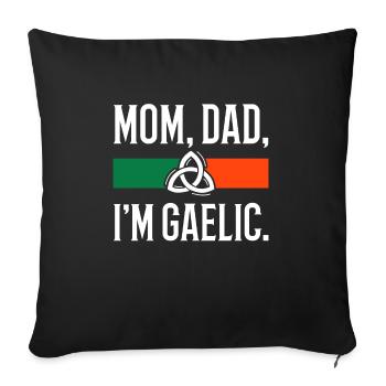 Mom, Dad, I'm Gaelic - Sofa pillowcase 17,3'' x 17,3'' (45 x 45 cm) - black - Front