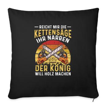 Holz Geschenke Chainsaw Kettensäge Waldarbeiter - Sofakissenbezug 45 x 45 cm - Schwarz - Vorne