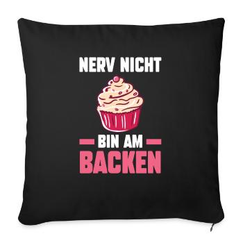 Nerv Nicht Bin Am Backen - Sofakissenbezug 45 x 45 cm - Schwarz - Vorne