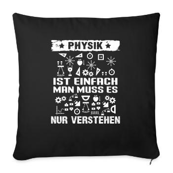 Physiker Physik ist einfach - Sofakissenbezug 45 x 45 cm - Schwarz - Vorne