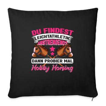 Hobby Horse Du findest Leichtathletik anstrengend - Sofakissenbezug 45 x 45 cm - Schwarz - Vorne