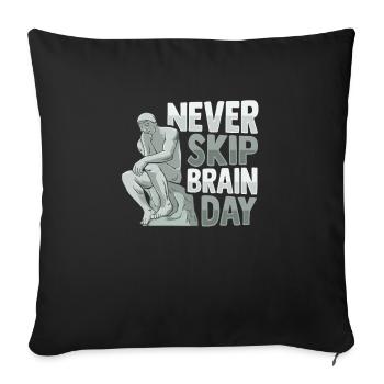 Never Skip Brain Day Design für einen - Sofakissenbezug 45 x 45 cm - Schwarz - Vorne