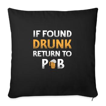 If I Found Drunk Return To Pub Party Bier Lustig - Sofakissenbezug 45 x 45 cm - Schwarz - Vorne
