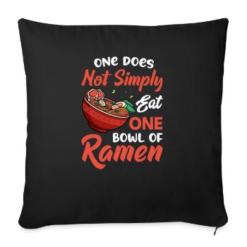 You don't just eat a bowl of ramen - - Sofa pillowcase 17,3'' x 17,3'' (45 x 45 cm) - black - Front