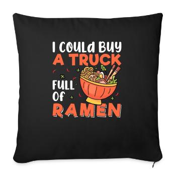 Je pourrais acheter un camion plein de ramen - - Housse de coussin décorative 45 x 45 cm - noir - Devant
