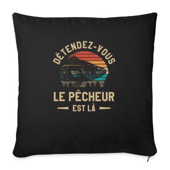 Détendez-Vous Le Pêcheur Est Là Pêche - Housse de coussin décorative 45 x 45 cm - noir - Devant