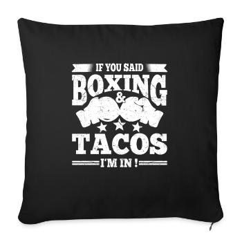 Boxer Quote Boxing & Tacos Im In Funny Boxing - Sofa pillowcase 17,3'' x 17,3'' (45 x 45 cm) - black - Front