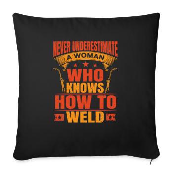 Never Underestimate A Woman Who Knows How To Weld - Sofa pillowcase 17,3'' x 17,3'' (45 x 45 cm) - black - Front