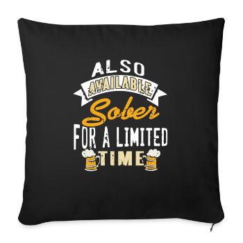 Also Available Sober For A Limited Time Designs - Sofakissenbezug 45 x 45 cm - Schwarz - Vorne