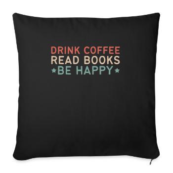 Boire du café, lire des livres, être heureux - Housse de coussin décorative 45 x 45 cm - noir - Devant
