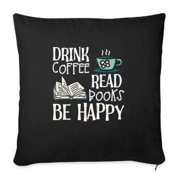Boire du café, lire des livres, être heureux - Housse de coussin décorative 45 x 45 cm - noir - Devant