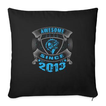 Awesome since 2013. Angel, Angler Geburtstag - Sofakissenbezug 45 x 45 cm - Schwarz - Vorne
