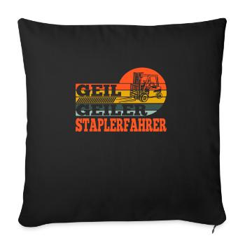 Geil Geiler Staplerfahrer Lagerist Geschnkidee - Sofakissenbezug 45 x 45 cm - Schwarz - Vorne