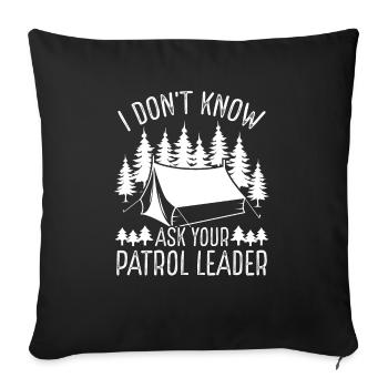 Scouting I dont know ask your Patrol Scout LeaderS - Sofakissenbezug 45 x 45 cm - Schwarz - Vorne