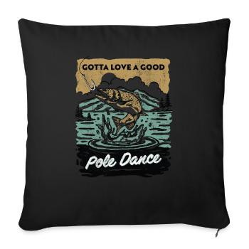 Gotta Love A Good Pole Dance, Angelliebhaber - Sofakissenbezug 45 x 45 cm - Schwarz - Vorne