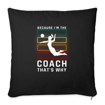 Parce que je suis l’entraîneur, c’est pourquoi le volleyball - Housse de coussin décorative 45 x 45 cm - noir - Devant