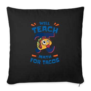 Will Teach Math for Tacos Pi Math Teacher - Sofa pillowcase 17,3'' x 17,3'' (45 x 45 cm) - black - Front