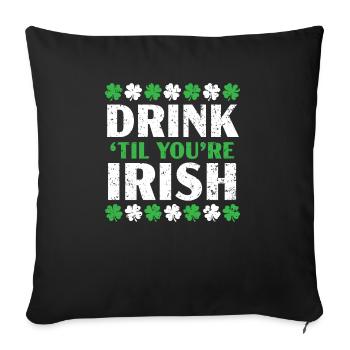 Trinken Sie, bis Sie irisches Bier sind Saint Patrick's Day - Sofakissenbezug 45 x 45 cm - Schwarz - Vorne
