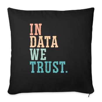 In Data We Trust Job Data Scientist Data Science - Sofa pillowcase 17,3'' x 17,3'' (45 x 45 cm) - black - Front