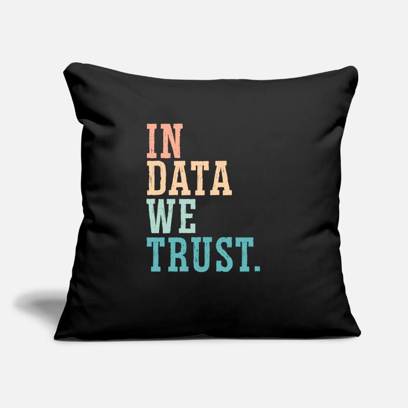 In Data We Trust Job Data Scientist Data Science Sofa pillowcase 17,3'' x 17,3'' (45 x 45 cm)