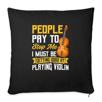 People Pay to Stop Me - Violin - Sofa pillowcase 17,3'' x 17,3'' (45 x 45 cm) - black - Front