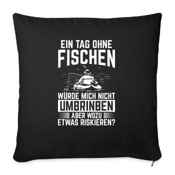 Ein Tag Ohne Fischen - Sofakissenbezug 45 x 45 cm - Schwarz - Vorne